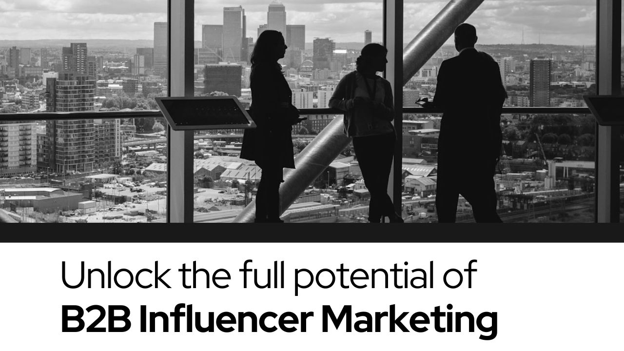 The B2B Influencer Marketing Power Play: Boost Your Sales Instantly!